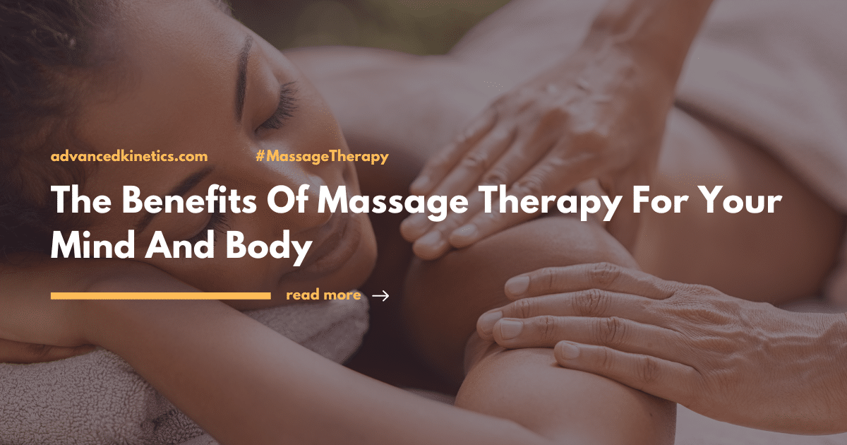https://advancedkinetics.com/wp-content/uploads/2023/08/The-Benefits-Of-Massage-Therapy-For-Your-Mind-And-Body-opengraph.png